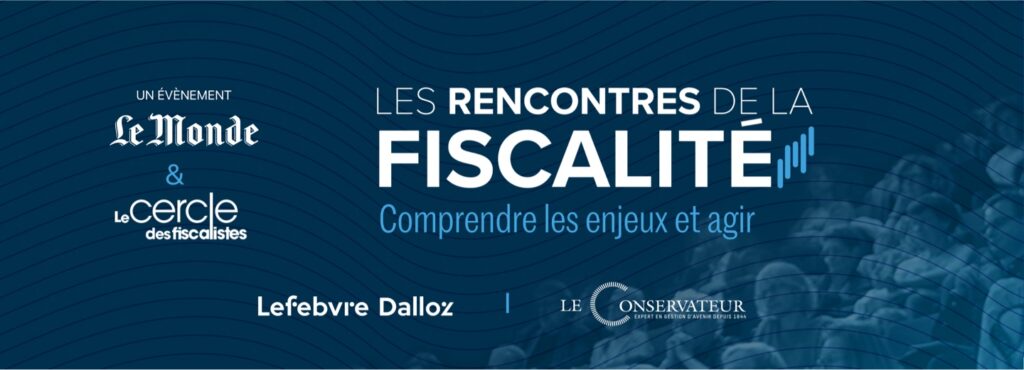 Deuxième édition des Rencontres de la Fiscalité du Cercle des fiscalistes et du Monde